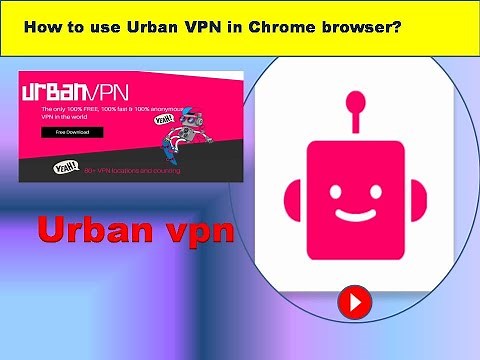 How to use UrbanVPN in Chrome browser -Urban vpn - URBAN VPN REVIEW - Best FREE VPN