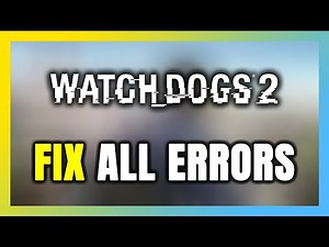 How to FIX Watch Dogs 2 All Errors