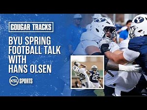 Breaking down BYU football spring practices with Hans Olsen