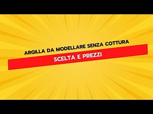Argilla da Modellare Senza Cottura - Scelta e Prezzi