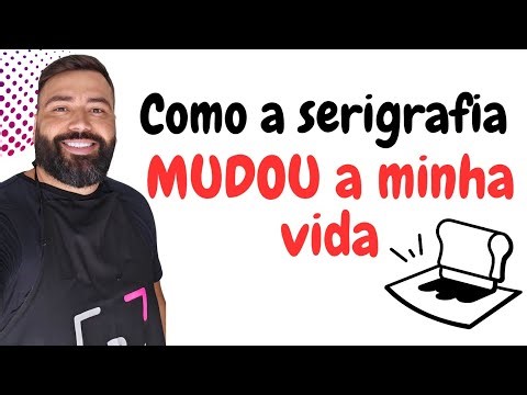 Como a serigrafia me deu uma vida melhor