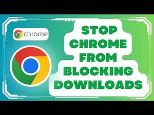 How to Stop Chrome From Blocking Downloads 2024