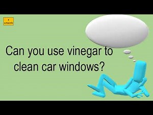 Can You Use Vinegar To Clean Car Windows?