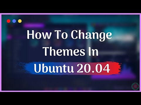 How To Change Themes In Ubuntu 20.04 [Beginner's Tutorial]