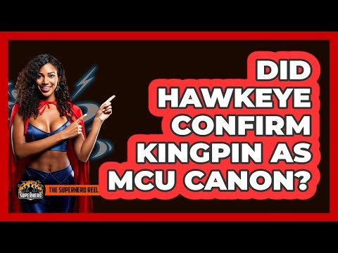 Did Hawkeye Confirm Kingpin As MCU Canon?