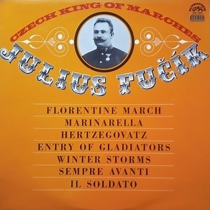 Julius Fučík, The Supraphon Big Brass Band, Rudolf Urbanec - Czech King Of Marches