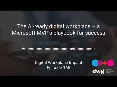 Episode 165: The AI ready digital workplace - a Microsoft MVPs playbook for success