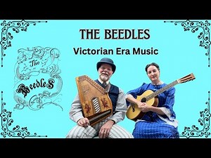 The BEEDLES - VICTORIAN ERA MUSIC