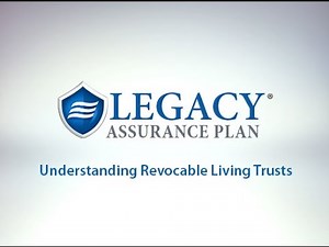 Legacy Assurance Plan | Understanding Revocable Living Trusts