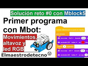 Primer programa con #Mbot: movimientos, altavoz y led RGB- Solución reto 0 con Mblock 5 y web