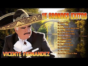 20 Exitos Rancheras Mix 2023 - Vicente Fernandez Exitos Mix - Sus Mejores Rancheras Mexicanas