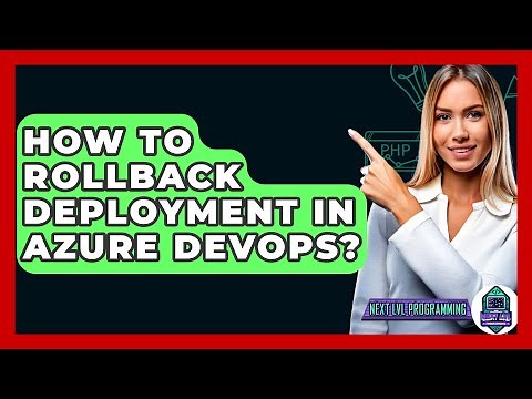 How To Rollback Deployment In Azure DevOps? - Next LVL Programming