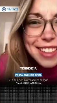 Prima anuncia boda y le exige ayuda económica porque "gana otra moneda"