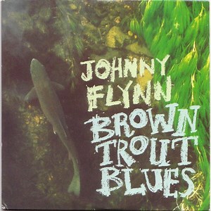 Johnny Flynn - Brown Trout Blues