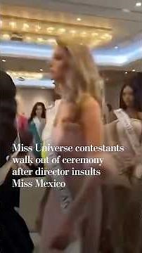 Miss Universe contestants walk out after Miss Mexico berated