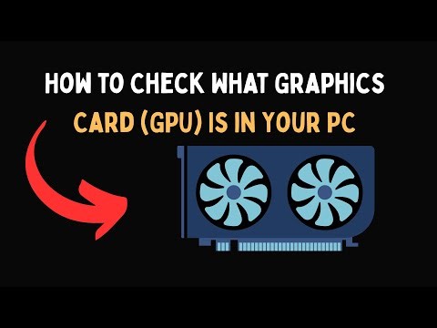 How to Check What Graphics Card GPU Is in Your PC