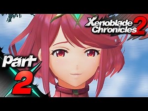 Xenoblade Chronicles 2 - Part 2- Pyra