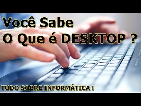 O QUE É DESKTOP ? TUDO SOBRE INFORMÁTICA (2021/2022)