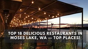 Top 18 Delicious Restaurants in Moses Lake, WA — Top Places!