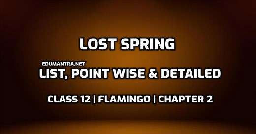 Lost Spring Theme | Class 12 | Flamingo | Point wise | Deep Analysis