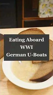 Eating Aboard a German U-Boat in World War 1