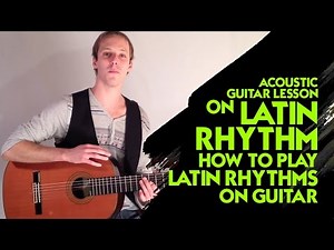 Acoustic Guitar Lesson on Latin Rhythm - How to Play Latin Rhythms on Guitar