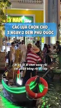 Các lựa chọn cho tour 3 ngày 2 đêm Phú Quốc #phuquoc