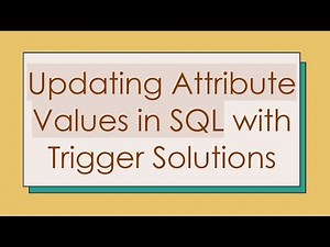 Updating Attribute Values in SQL with Trigger Solutions