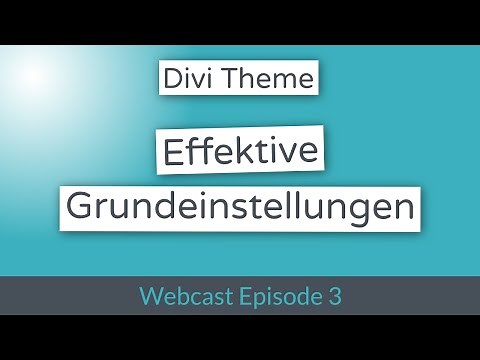 Divi Theme Grundeinstellungen: Die Basis für einen soliden Aufbau deiner Website - Divi.World Webcas