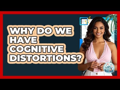 Why Do We Have Cognitive Distortions? - CBT Toolkit