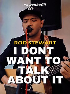 260K views · 7.2K reactions | I DONT WANT TO TALK ABOUT IT - ROD STEWART | OWEN BOFILL COVERS #2ofus #foryou #fypシ゚ #fyp #owenbofill | 2 of Us Music | Facebook