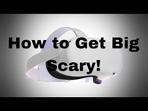 How to Get Big Scary on Oculus Quest 2!