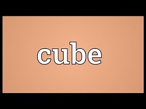 Cube Meaning