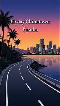 🎧 Flyday Chinatown - Yasuha (City Pop Vibes) ✨