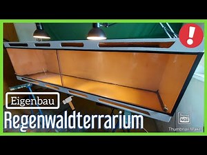 Regenwaldterrarium selber bauen Teil 1 Der Korpus