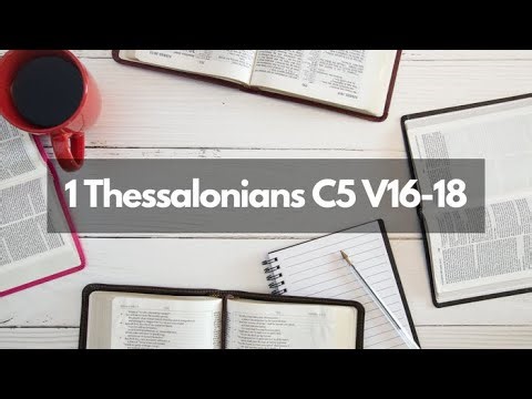 Bible Study 1 Thessalonians C5 V16-18
