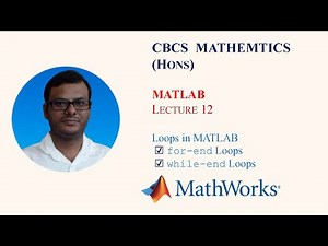 MATLAB Theory of for-end Loops, and while-end Loops || Numerical methods || CBCS Maths || Lecture 12