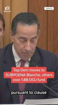 Top Dem moves to SUBPOENA Blanche, others over 1.8B DOJ fund