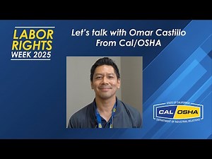 Labor Rights Week 2025 Omar Castillo - Cal/OSHA District Manager