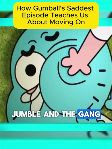P2 How Gumball's Saddest Episode Teaches Us About Moving On #gumball #darwin #cartoon #fyp #viral
