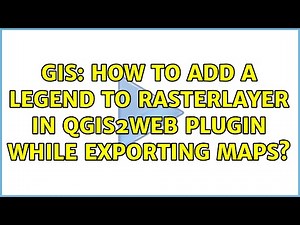 GIS: How to add a legend to rasterlayer in Qgis2Web plugin while exporting maps?
