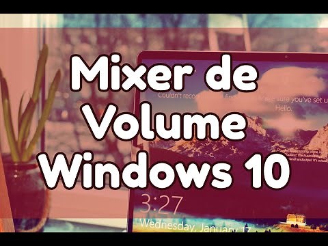 Mixer de Volume Windows 10 Como controlar o som de programas individuais no Windows 10