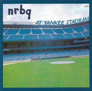 NRBQ - NRBQ At Yankee Stadium