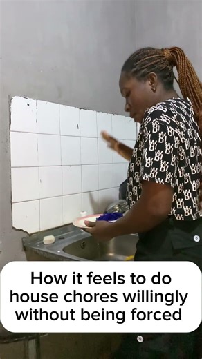 How it feels to do house chores willingly without being forced