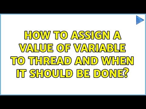 How to assign a value of variable to thread and when it should be done? (2 Solutions!!)