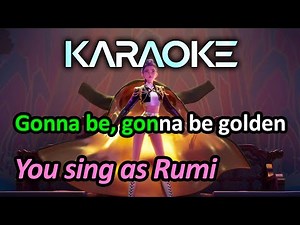 Golden (Karaoke, you sing as Rumi) - KPop Demon Hunters