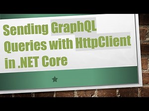 Sending GraphQL Queries with HttpClient in .NET Core