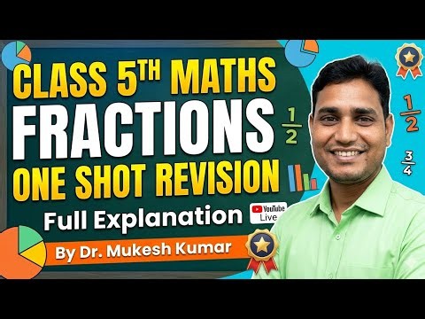 Fractions Class 5 Maths | One Shot Revision | Full Chapter Explanation | Dr. Mukesh Kumar | Day5