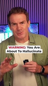 WARNING: You Are About To Hallucinate