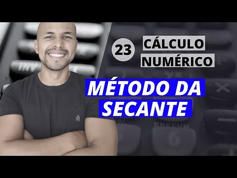 Aula 23 - Cálculo Numérico: Método da Secante